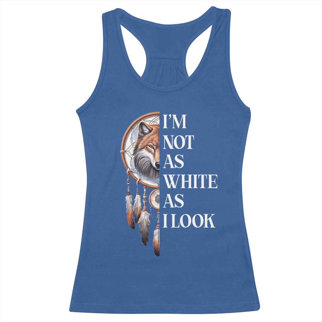 Native Americans Racerback Tank Top I'm Not As White As I Look Vintage Wolf Dreamcatcher - Wonder Print Shop