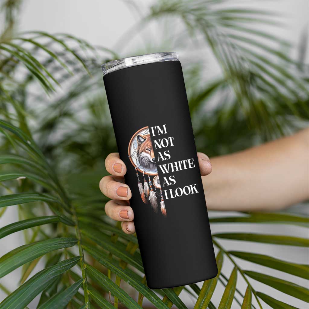 Native Americans Skinny Tumbler I'm Not As White As I Look Vintage Wolf Dreamcatcher - Wonder Print Shop