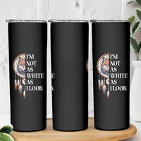 Native Americans Skinny Tumbler I'm Not As White As I Look Vintage Wolf Dreamcatcher - Wonder Print Shop