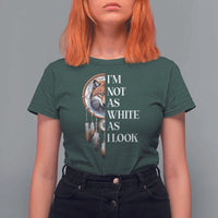 Native Americans T Shirt For Women I'm Not As White As I Look Vintage Wolf Dreamcatcher - Wonder Print Shop
