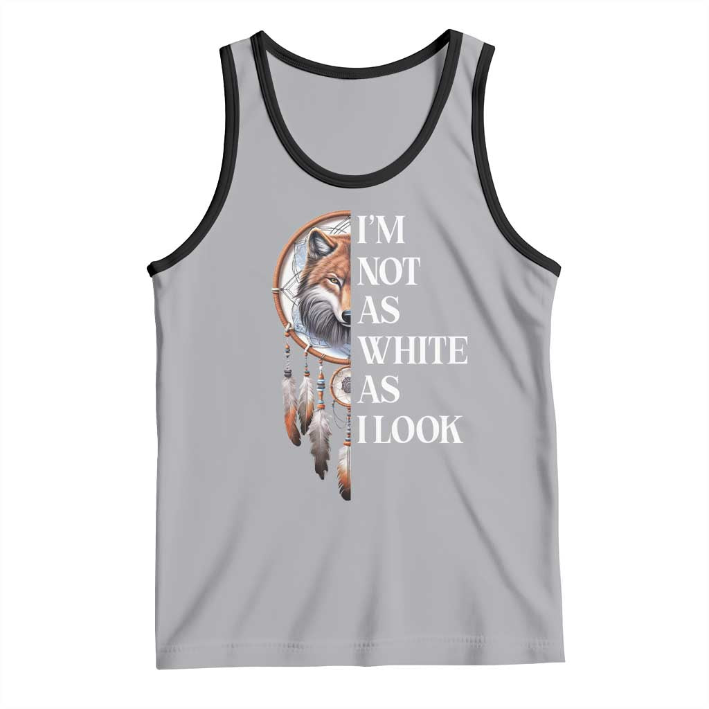Native Americans Tank Top I'm Not As White As I Look Vintage Wolf Dreamcatcher - Wonder Print Shop