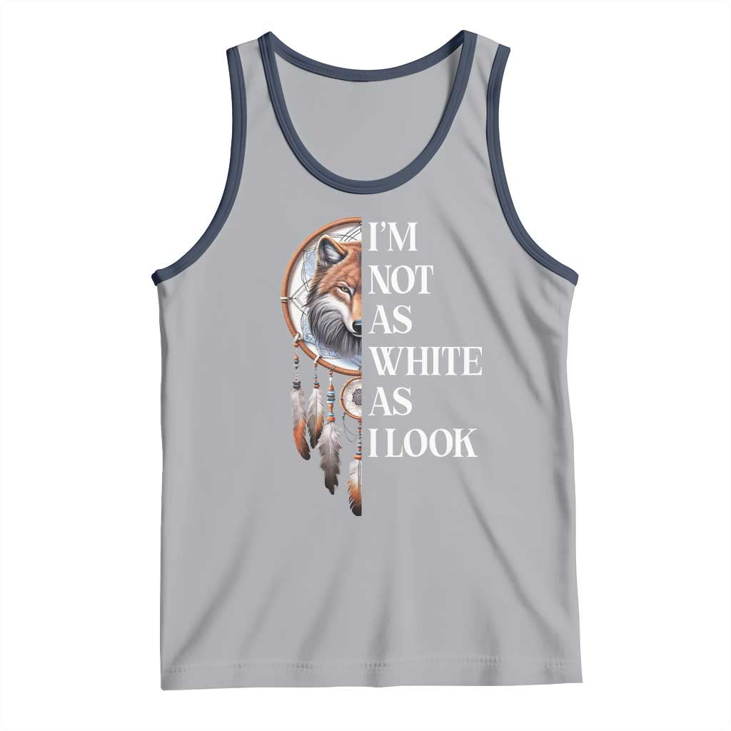 Native Americans Tank Top I'm Not As White As I Look Vintage Wolf Dreamcatcher - Wonder Print Shop
