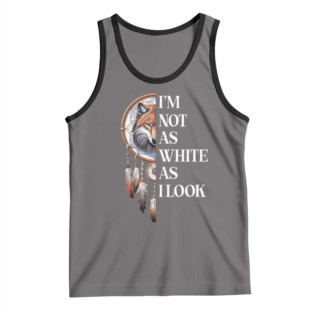 Native Americans Tank Top I'm Not As White As I Look Vintage Wolf Dreamcatcher - Wonder Print Shop