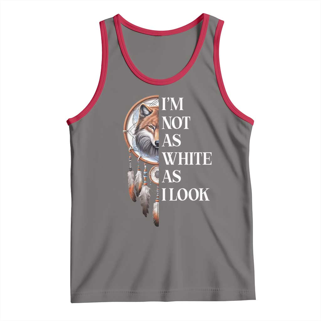 Native Americans Tank Top I'm Not As White As I Look Vintage Wolf Dreamcatcher - Wonder Print Shop