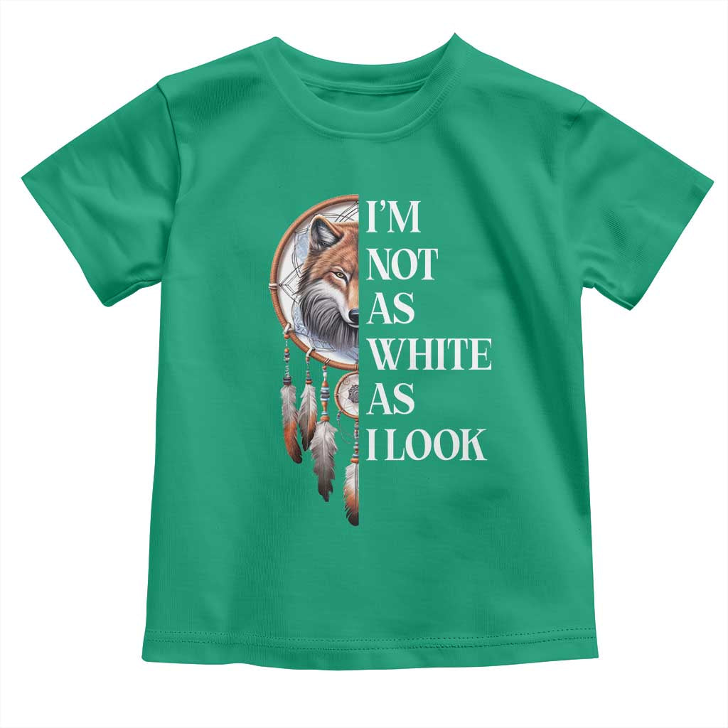 Native Americans Toddler T Shirt I'm Not As White As I Look Vintage Wolf Dreamcatcher - Wonder Print Shop