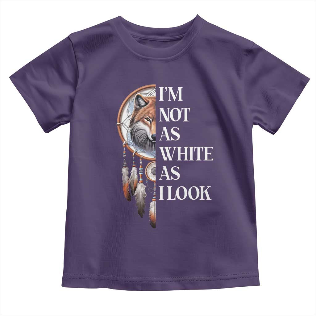 Native Americans Toddler T Shirt I'm Not As White As I Look Vintage Wolf Dreamcatcher - Wonder Print Shop