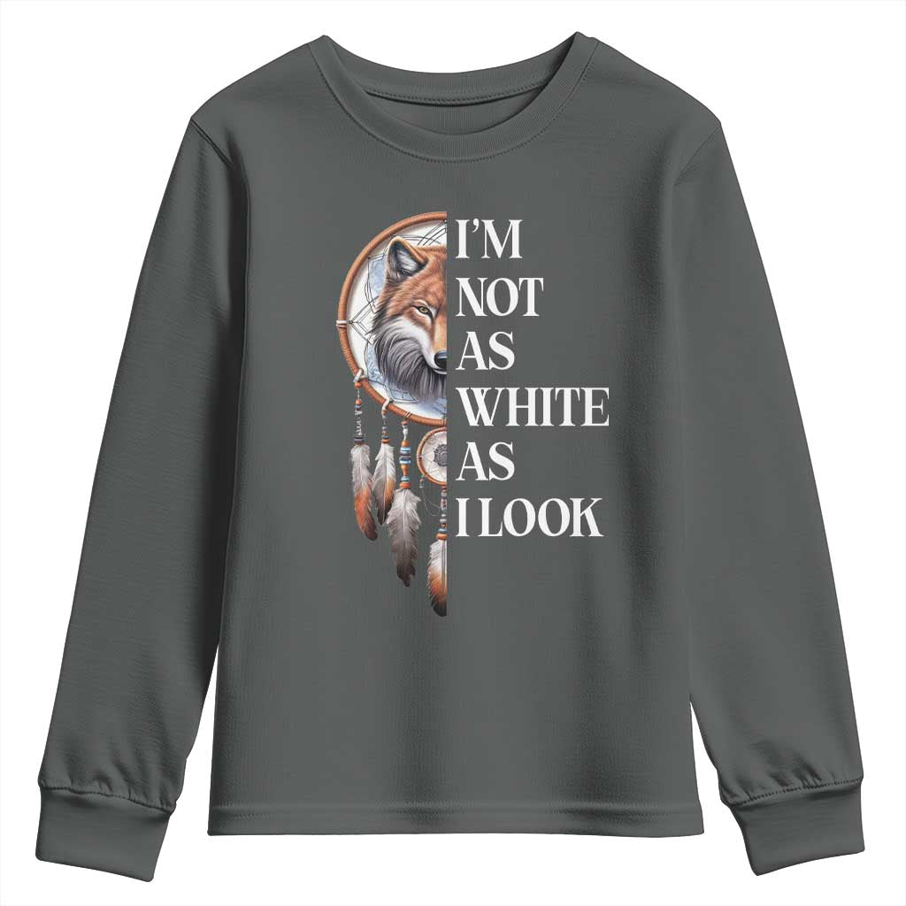 Native Americans Youth Sweatshirt I'm Not As White As I Look Vintage Wolf Dreamcatcher - Wonder Print Shop