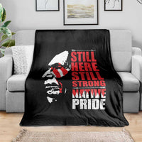 Native Americans Throw Blanket Still Here Still Strong Native Pride Tribes - Wonder Print Shop