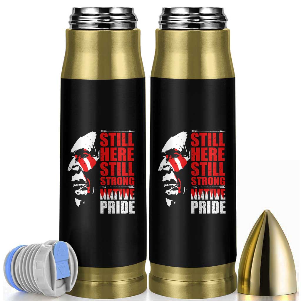 Native Americans Bullet Tumbler Still Here Still Strong Native Pride Tribes - Wonder Print Shop