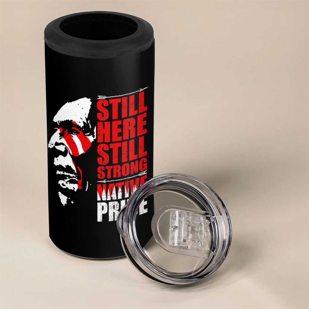 Native Americans 4 in 1 Can Cooler Tumbler Still Here Still Strong Native Pride Tribes - Wonder Print Shop