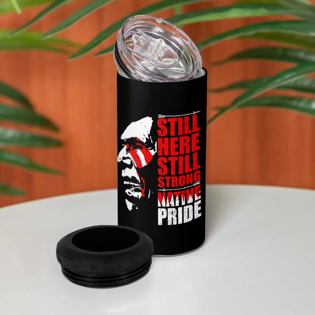 Native Americans 4 in 1 Can Cooler Tumbler Still Here Still Strong Native Pride Tribes - Wonder Print Shop