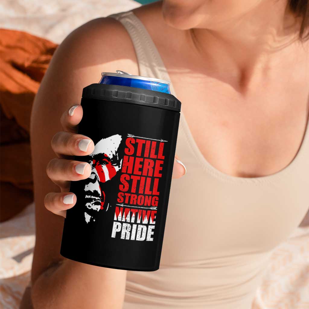 Native Americans 4 in 1 Can Cooler Tumbler Still Here Still Strong Native Pride Tribes - Wonder Print Shop