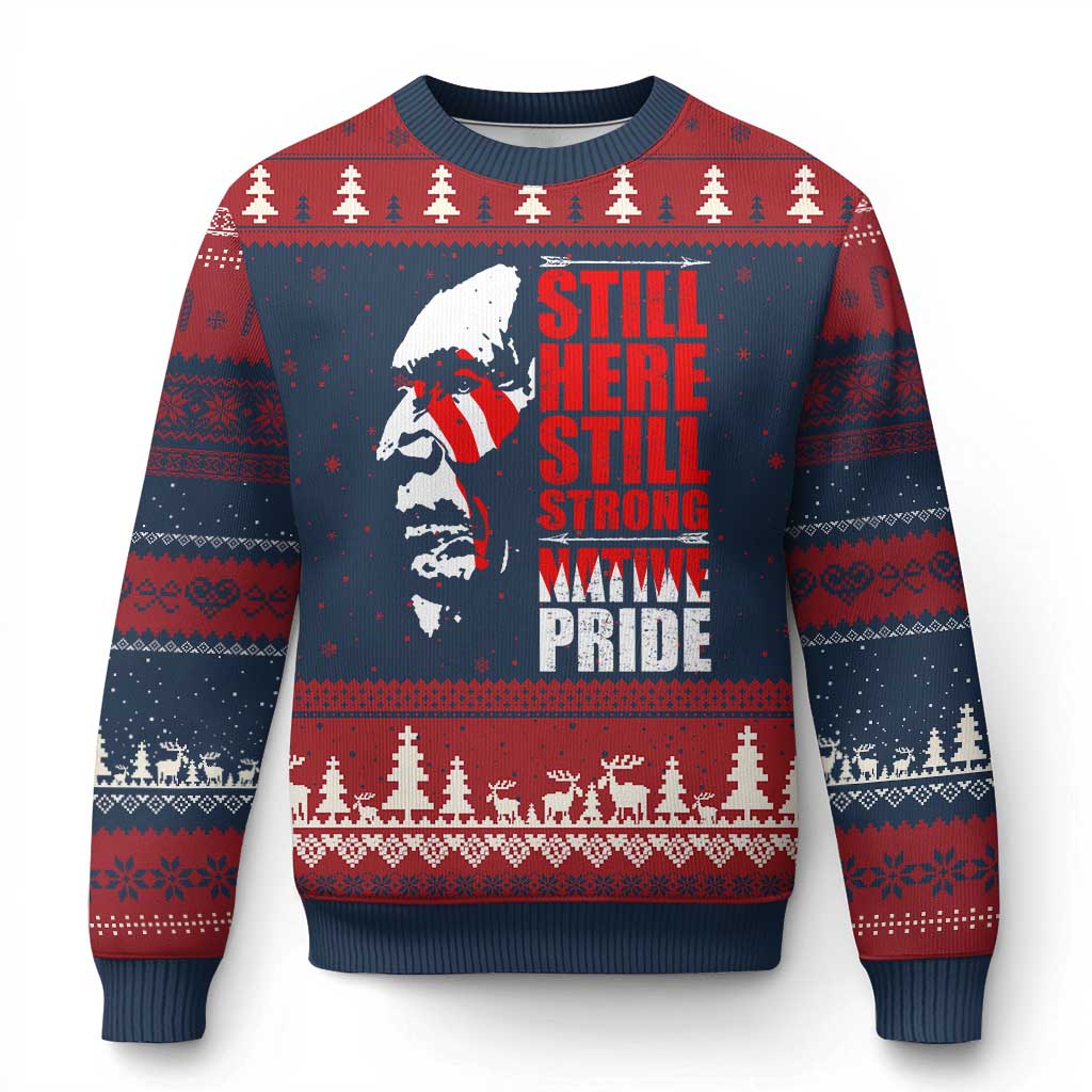 Native Americans Ugly Christmas Sweater Still Here Still Strong Native Pride Tribes - Wonder Print Shop