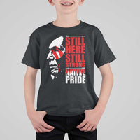 Native Americans T Shirt For Kid Still Here Still Strong Native Pride Tribes - Wonder Print Shop
