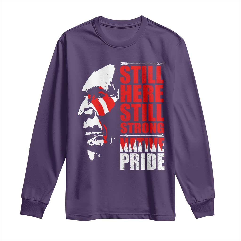 Native Americans Long Sleeve Shirt Still Here Still Strong Native Pride Tribes - Wonder Print Shop