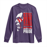 Native Americans Long Sleeve Shirt Still Here Still Strong Native Pride Tribes - Wonder Print Shop