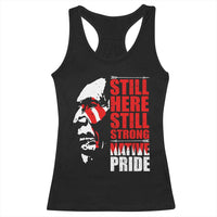 Native Americans Racerback Tank Top Still Here Still Strong Native Pride Tribes - Wonder Print Shop