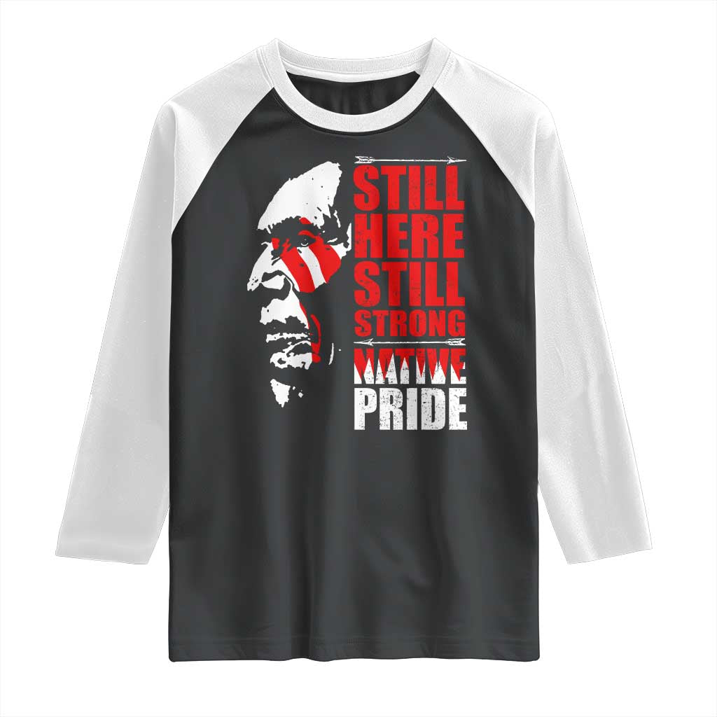 Native Americans Raglan Shirt Still Here Still Strong Native Pride Tribes - Wonder Print Shop