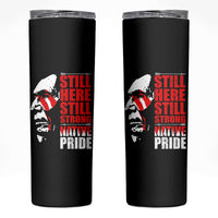 Native Americans Skinny Tumbler Still Here Still Strong Native Pride Tribes - Wonder Print Shop