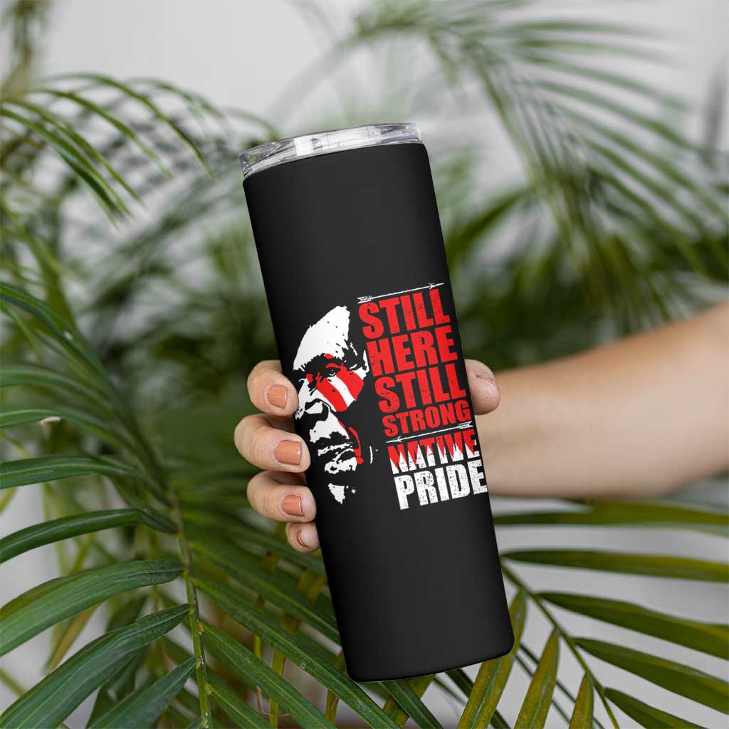 Native Americans Skinny Tumbler Still Here Still Strong Native Pride Tribes - Wonder Print Shop