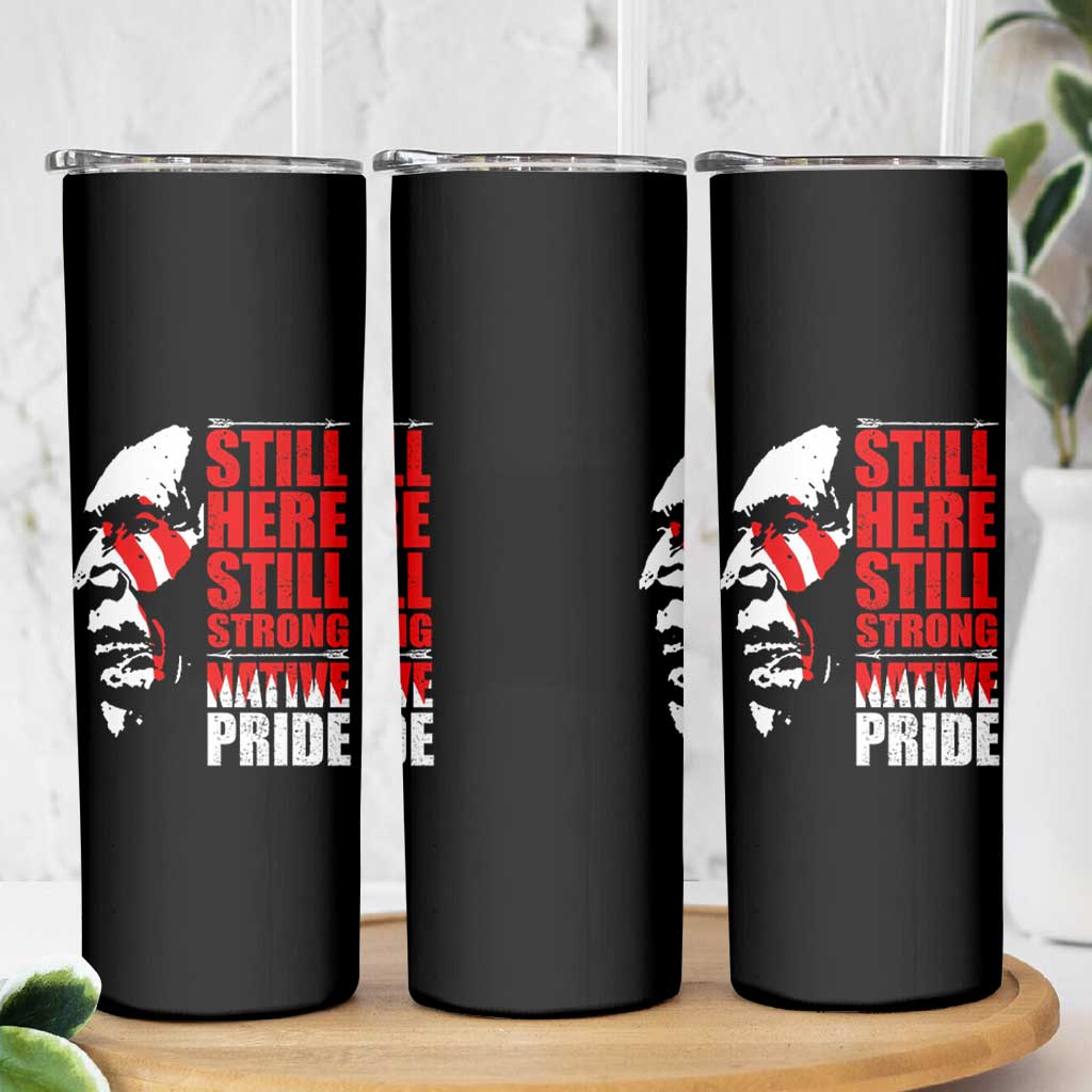 Native Americans Skinny Tumbler Still Here Still Strong Native Pride Tribes - Wonder Print Shop