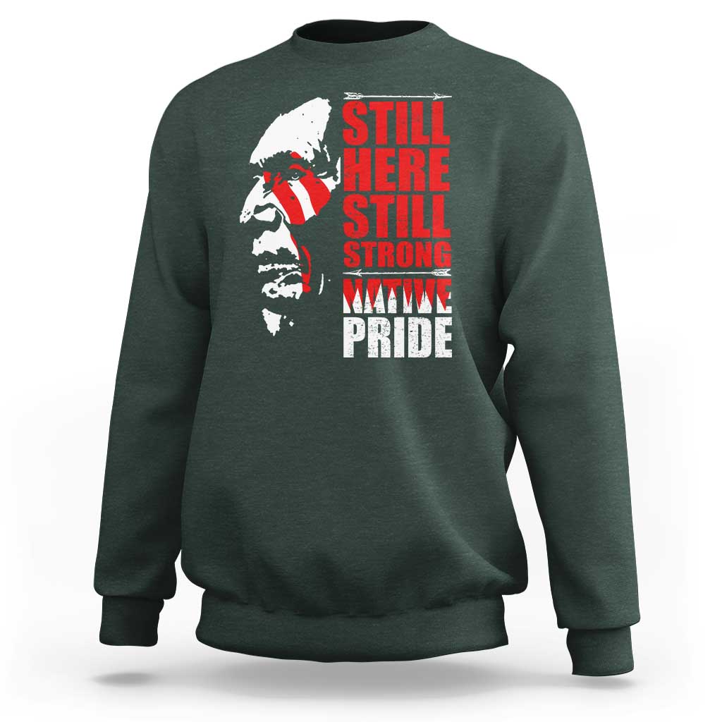 Native Americans Sweatshirt Still Here Still Strong Native Pride Tribes - Wonder Print Shop