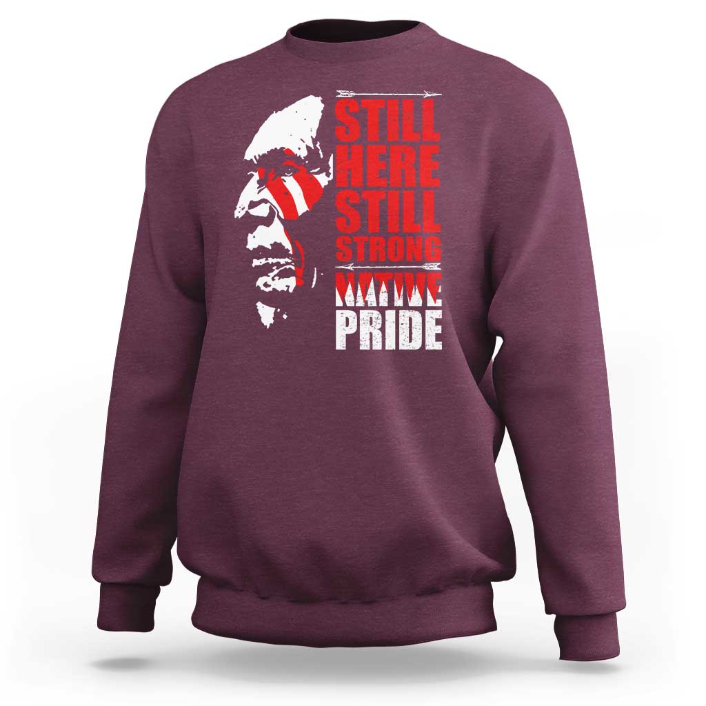Native Americans Sweatshirt Still Here Still Strong Native Pride Tribes - Wonder Print Shop