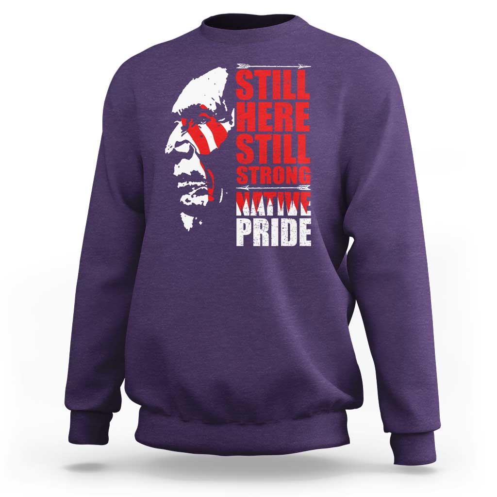 Native Americans Sweatshirt Still Here Still Strong Native Pride Tribes - Wonder Print Shop