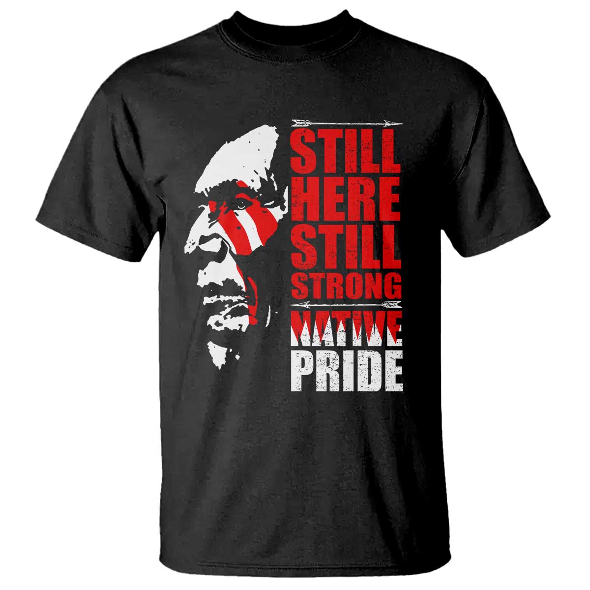Native Americans T Shirt Still Here Still Strong Native Pride Tribes - Wonder Print Shop
