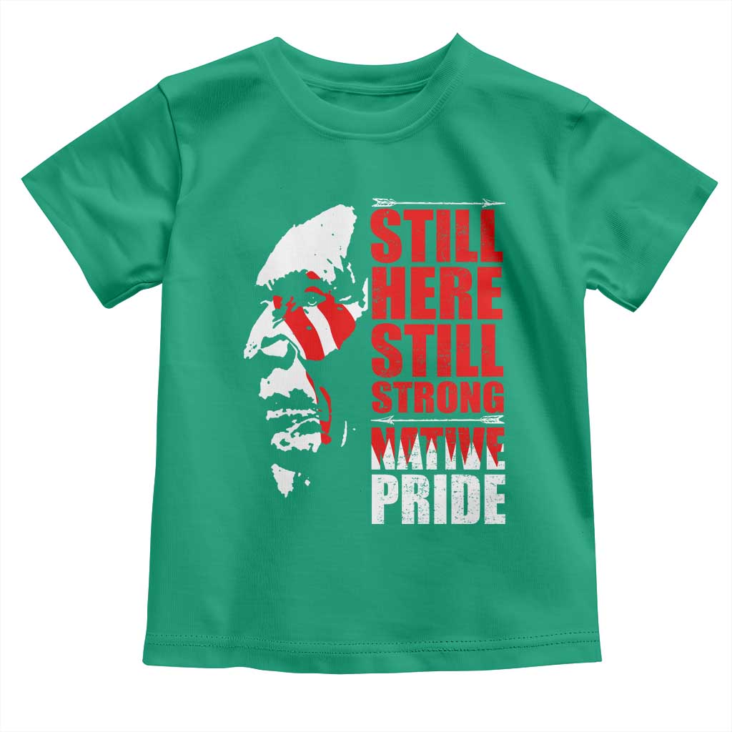 Native Americans Toddler T Shirt Still Here Still Strong Native Pride Tribes - Wonder Print Shop
