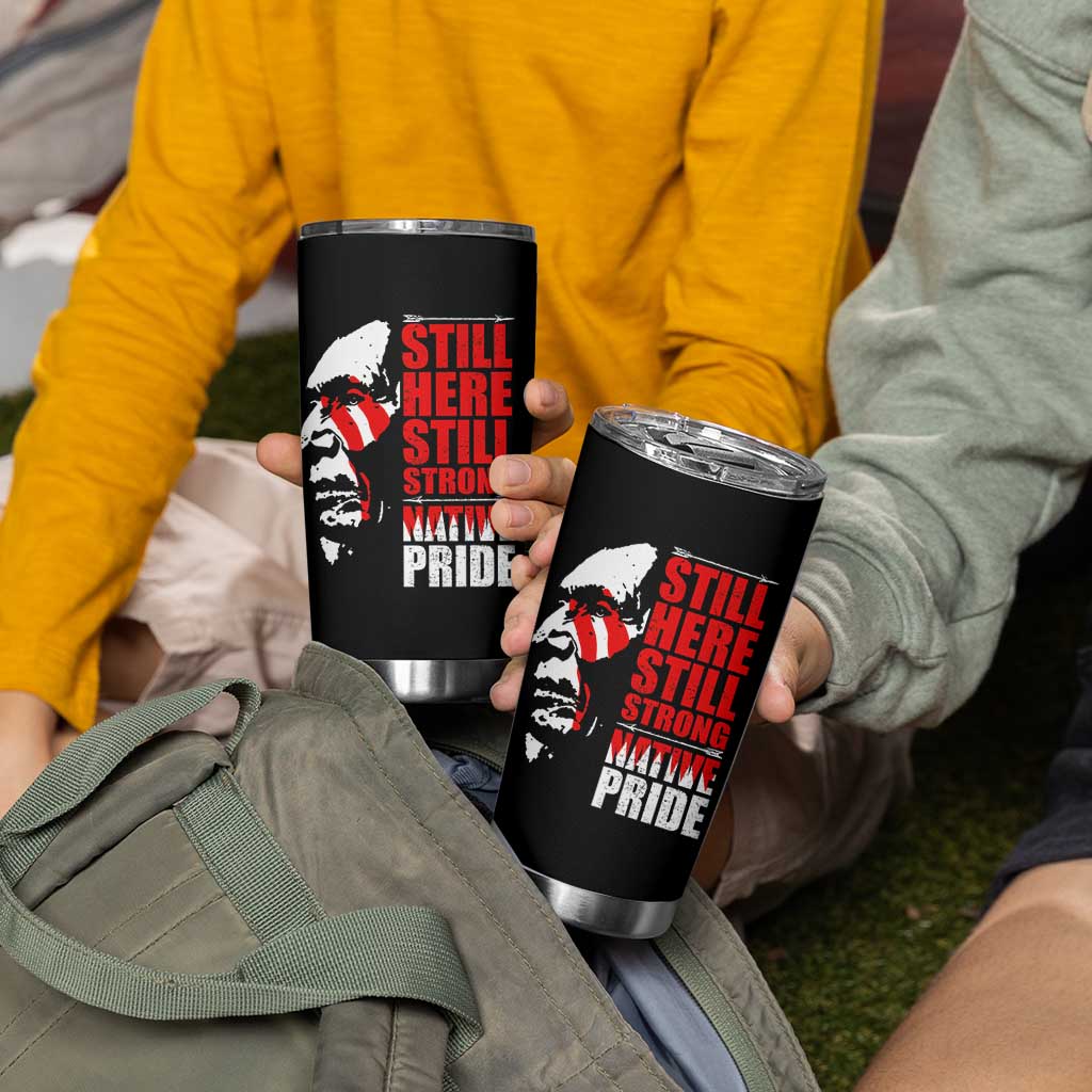 Native Americans Tumbler Cup Still Here Still Strong Native Pride Tribes - Wonder Print Shop
