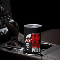 Native Americans Tumbler Cup Still Here Still Strong Native Pride Tribes - Wonder Print Shop