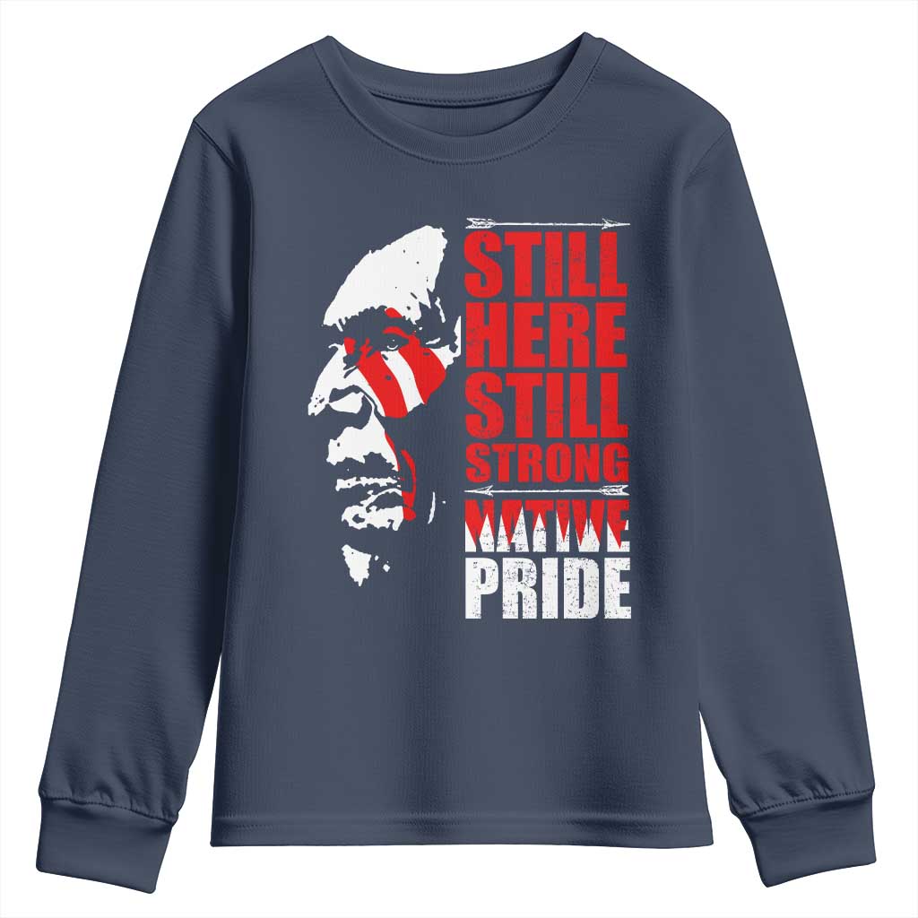 Native Americans Youth Sweatshirt Still Here Still Strong Native Pride Tribes - Wonder Print Shop