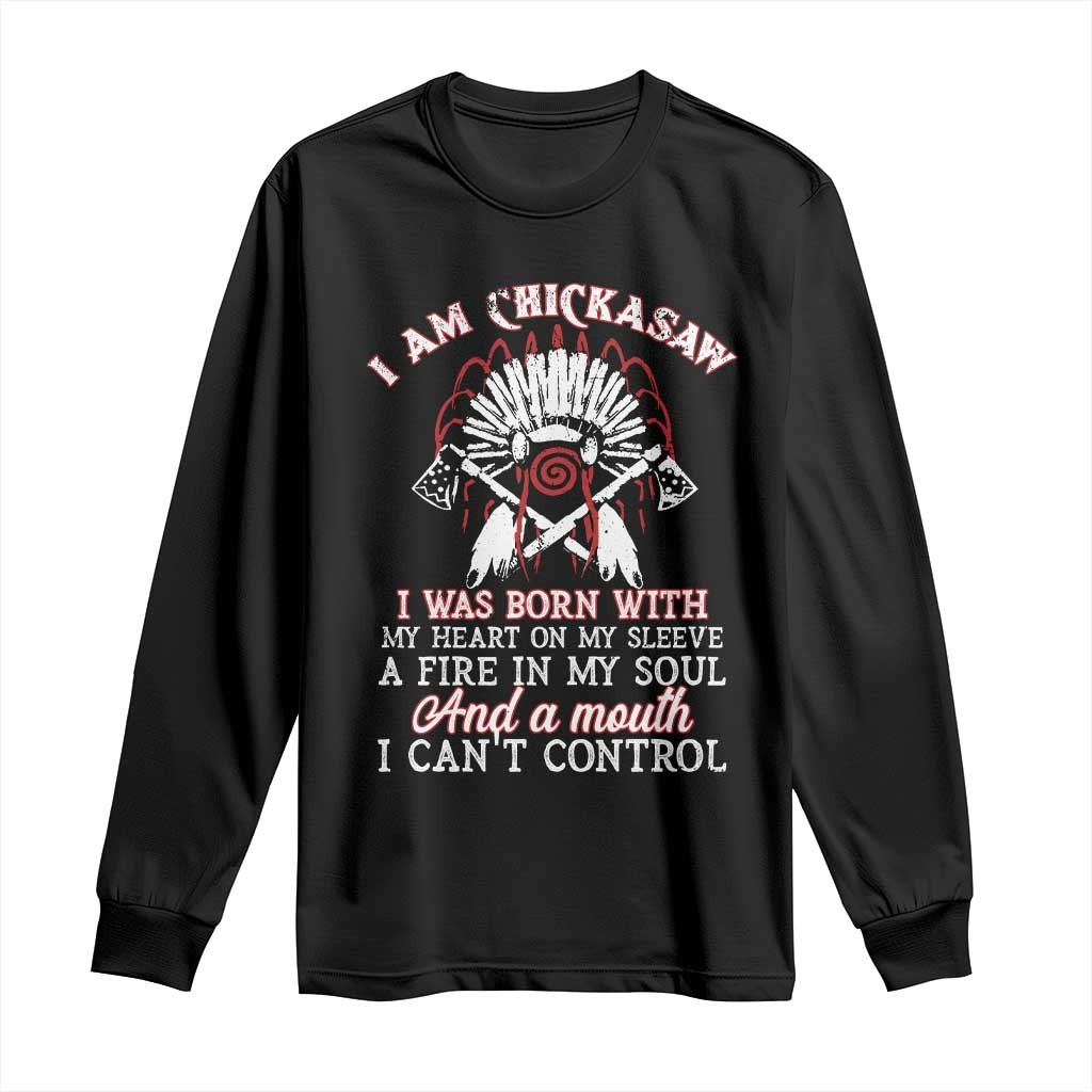 Chickasaw Indians Long Sleeve Shirt I Am Chickasaw I Was Born With My Heart On My Sleeve War Bonnet - Wonder Print Shop
