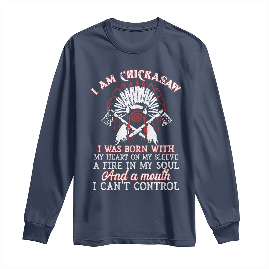 Chickasaw Indians Long Sleeve Shirt I Am Chickasaw I Was Born With My Heart On My Sleeve War Bonnet - Wonder Print Shop