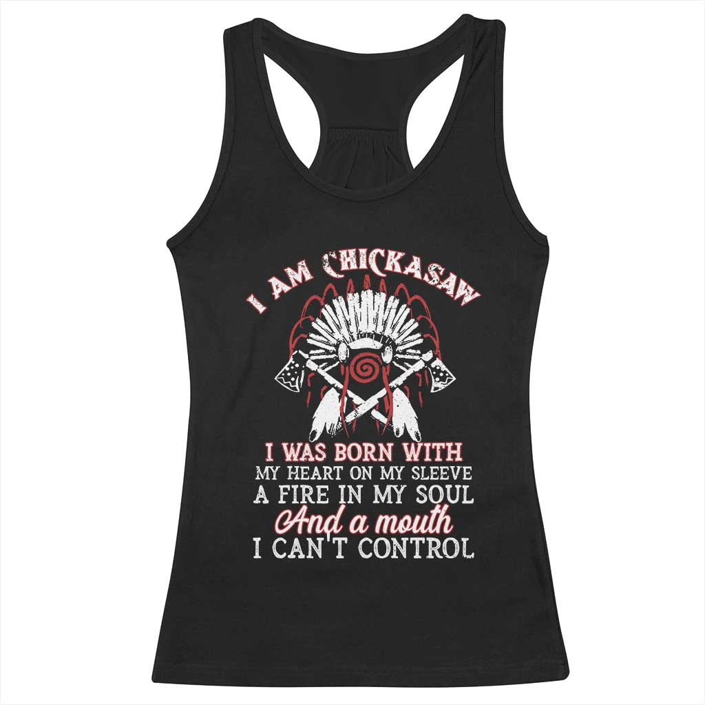 Chickasaw Indians Racerback Tank Top I Am Chickasaw I Was Born With My Heart On My Sleeve War Bonnet - Wonder Print Shop