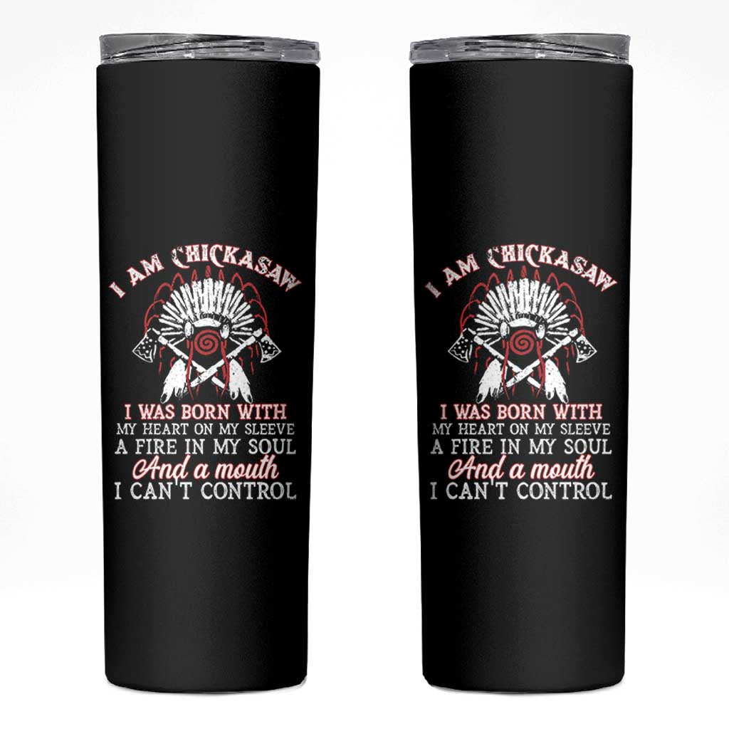 Chickasaw Indians Skinny Tumbler I Am Chickasaw I Was Born With My Heart On My Sleeve War Bonnet - Wonder Print Shop