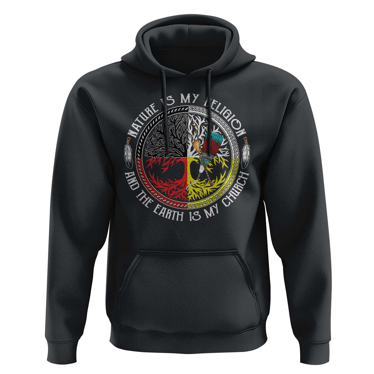 Native Americans Hoodie Nature Is My Religion And The Earth Is My Church Tree Peyote - Wonder Print Shop