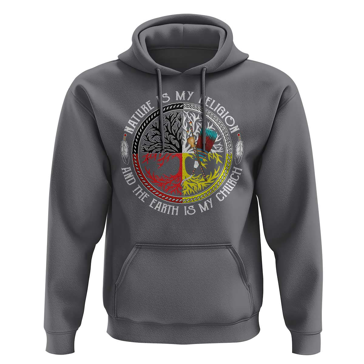Native Americans Hoodie Nature Is My Religion And The Earth Is My Church Tree Peyote - Wonder Print Shop