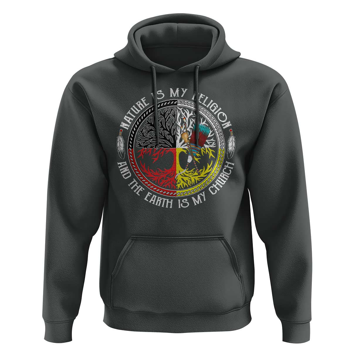 Native Americans Hoodie Nature Is My Religion And The Earth Is My Church Tree Peyote - Wonder Print Shop