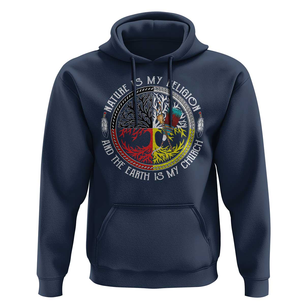 Native Americans Hoodie Nature Is My Religion And The Earth Is My Church Tree Peyote - Wonder Print Shop