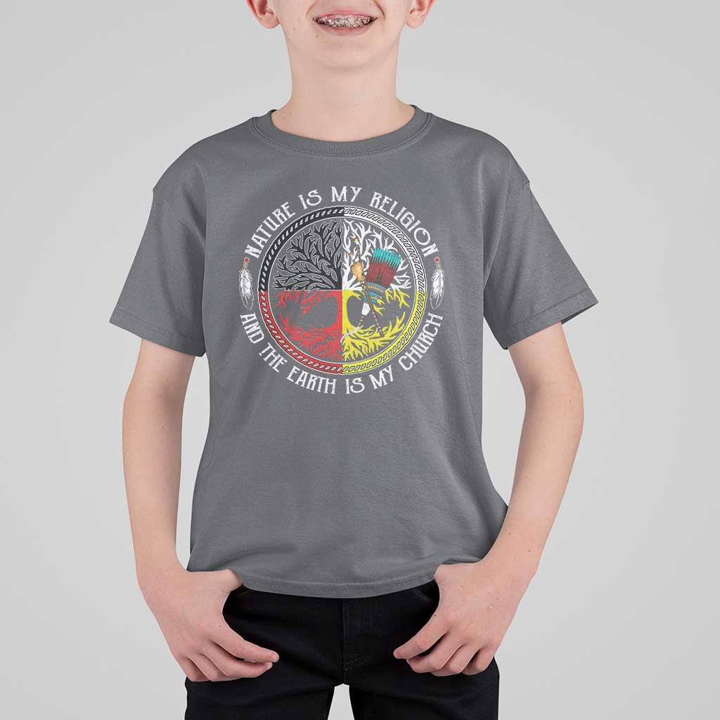 Native Americans T Shirt For Kid Nature Is My Religion And The Earth Is My Church Tree Peyote - Wonder Print Shop