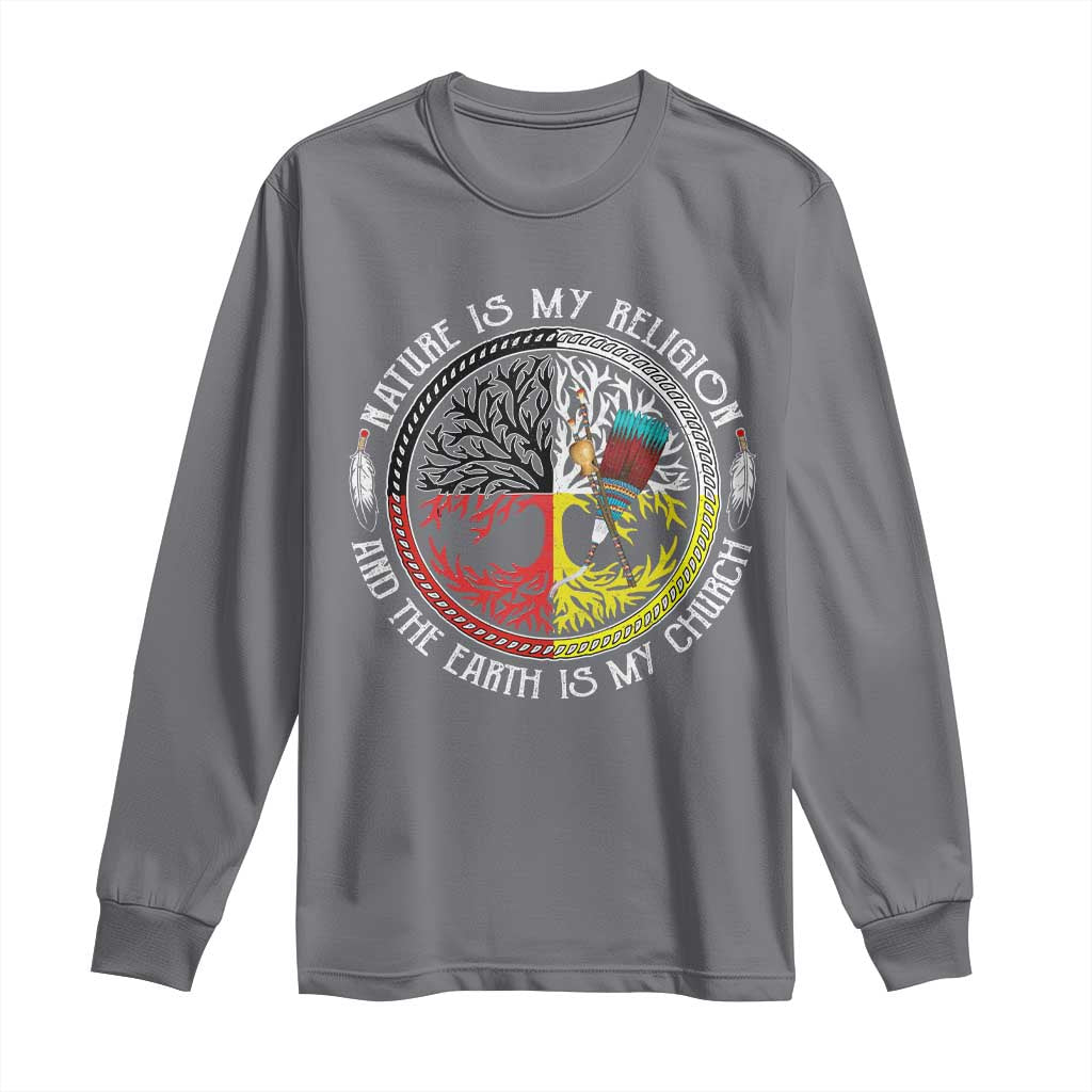 Native Americans Long Sleeve Shirt Nature Is My Religion And The Earth Is My Church Tree Peyote - Wonder Print Shop