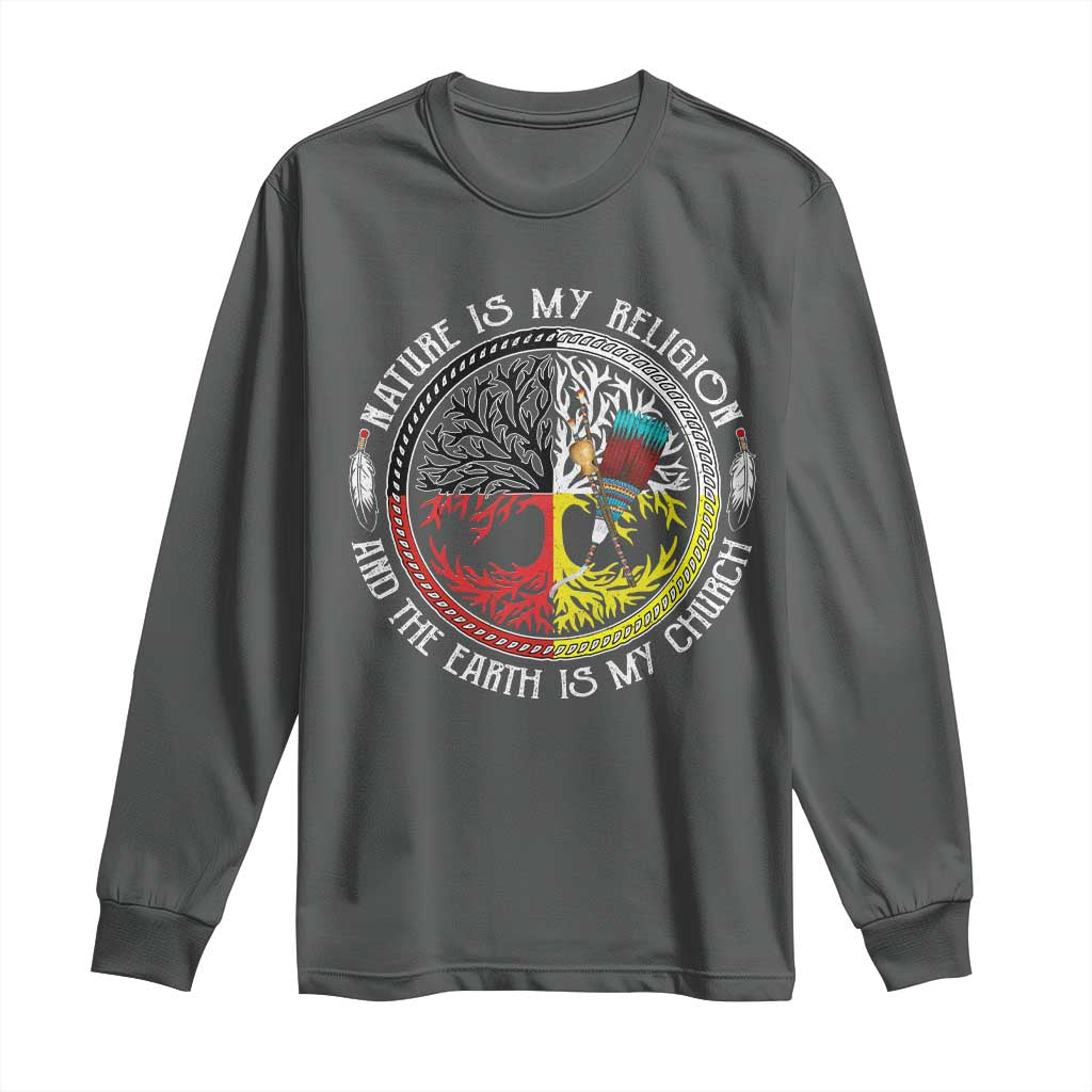 Native Americans Long Sleeve Shirt Nature Is My Religion And The Earth Is My Church Tree Peyote - Wonder Print Shop