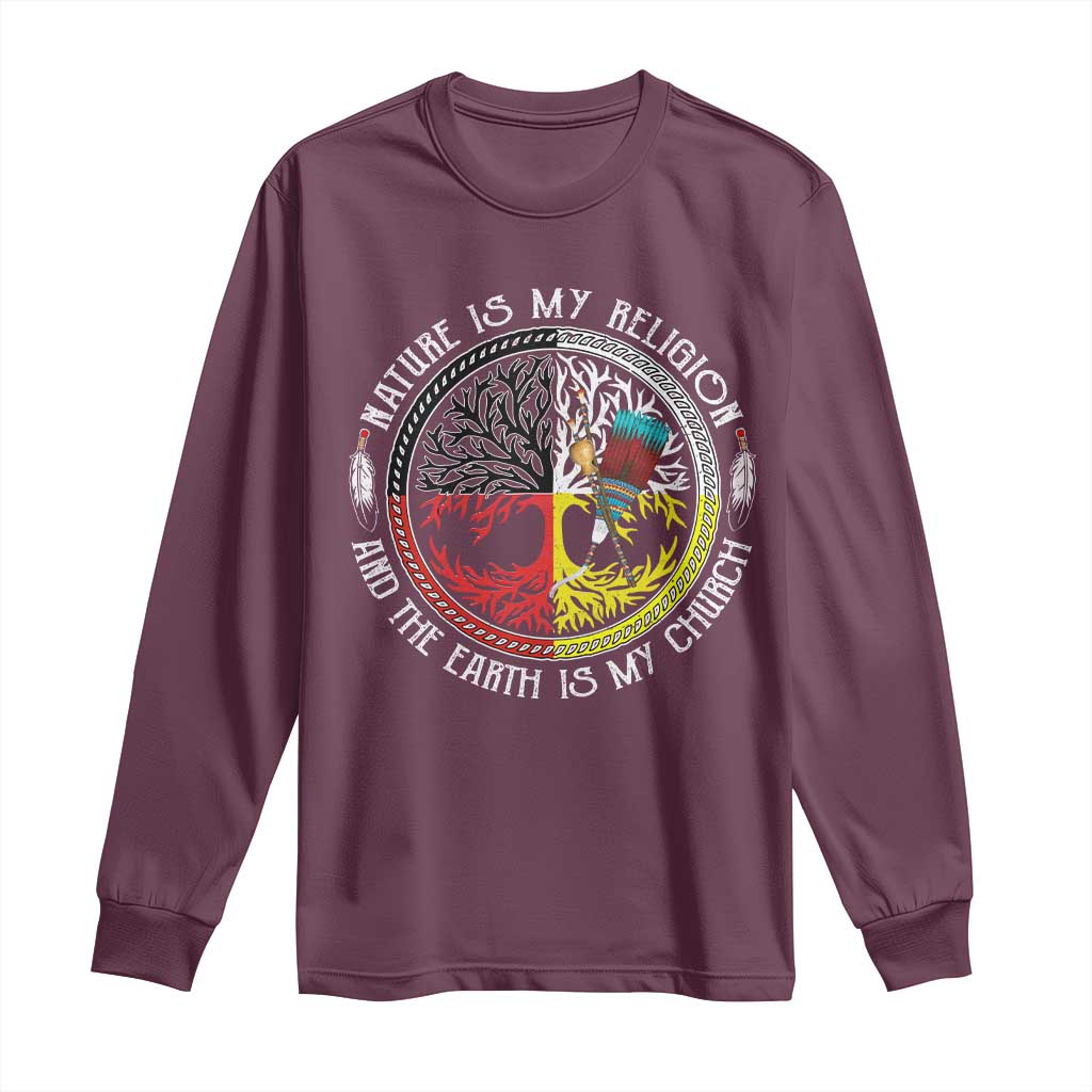 Native Americans Long Sleeve Shirt Nature Is My Religion And The Earth Is My Church Tree Peyote - Wonder Print Shop