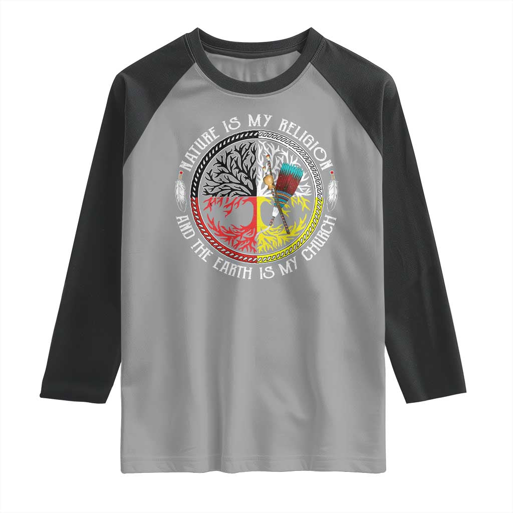 Native Americans Raglan Shirt Nature Is My Religion And The Earth Is My Church Tree Peyote - Wonder Print Shop