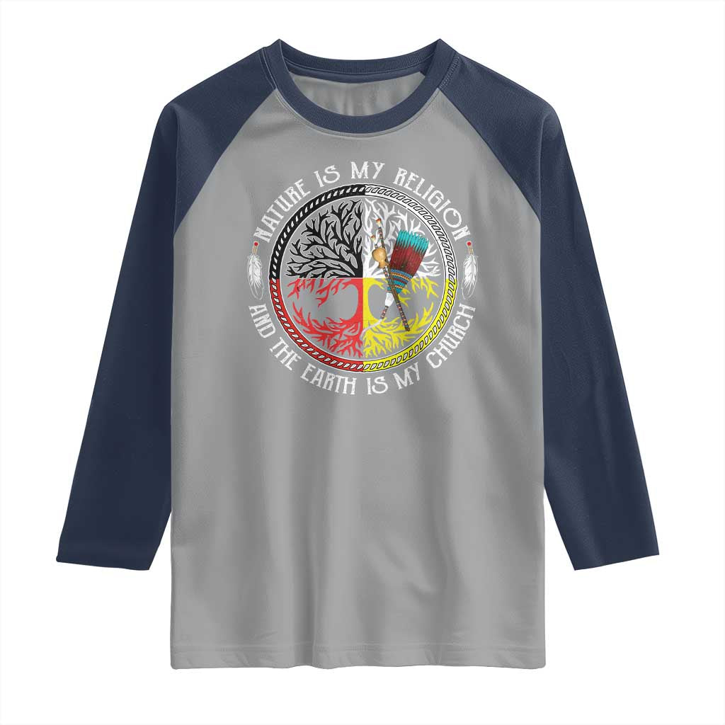 Native Americans Raglan Shirt Nature Is My Religion And The Earth Is My Church Tree Peyote - Wonder Print Shop