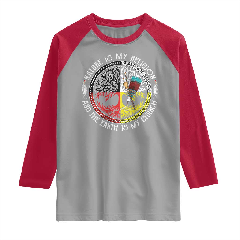 Native Americans Raglan Shirt Nature Is My Religion And The Earth Is My Church Tree Peyote - Wonder Print Shop