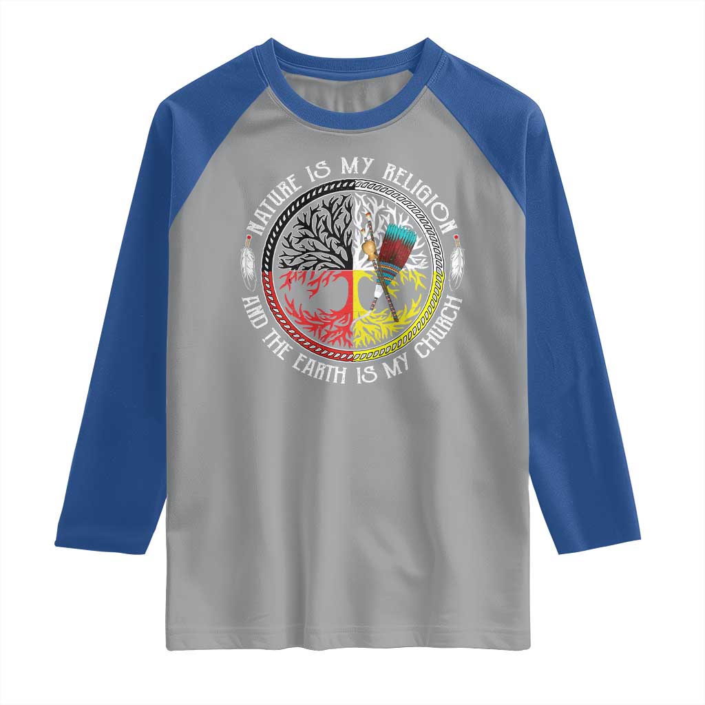 Native Americans Raglan Shirt Nature Is My Religion And The Earth Is My Church Tree Peyote - Wonder Print Shop
