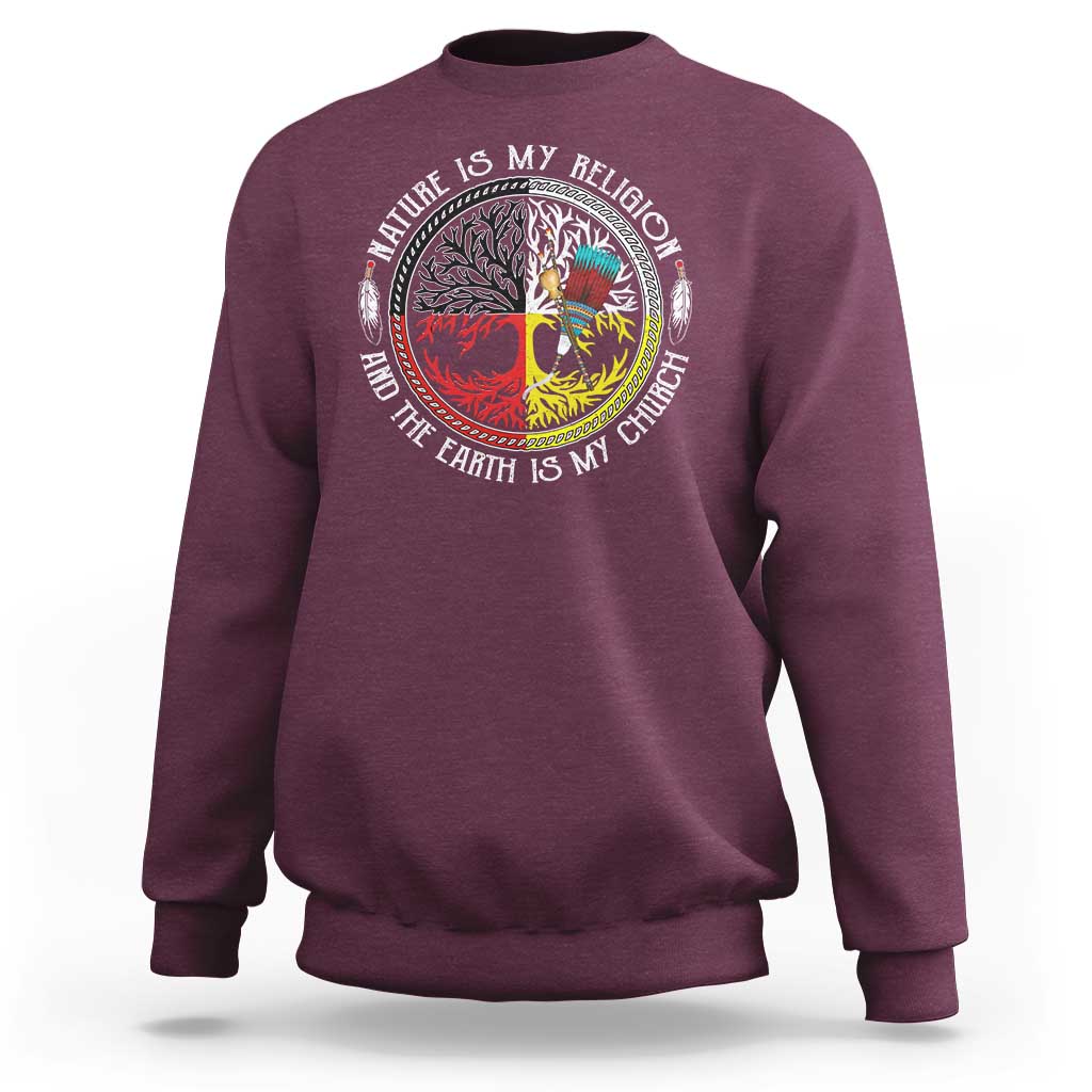Native Americans Sweatshirt Nature Is My Religion And The Earth Is My Church Tree Peyote - Wonder Print Shop
